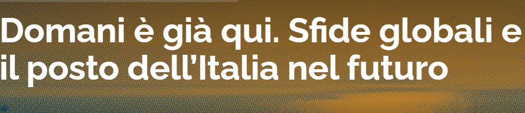 Domani è già qui. Sfide globali e il posto dell’Italia nel futuro 